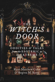 Ebook kostenlos downloaden forum The Witch's Door: Oddities and Tales from the Esoteric to the Extreme  9781797229584