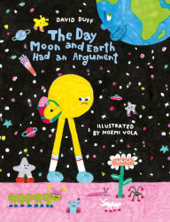 Title: The Day Moon and Earth Had an Argument, Author: David Duff