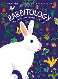 Title: Rabbitology: The Ultimate Encyclopedia, Author: Ilaria Demonti