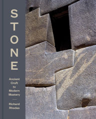 Title: Stone: Ancient Craft to Modern Mastery, Author: Richard Rhodes