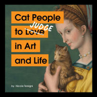Title: Cat People to Judge in Art and Life, Author: Nicole Tersigni