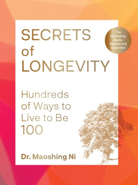 Secrets of Longevity, 2nd edition: Hundreds Ways to Live Be 100-The Bestselling Guide, Revised and Expanded