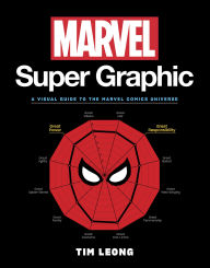 Title: Marvel Super Graphic: A Visual Guide to the Marvel Comics Universe, Author: Tim Leong