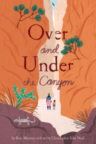 Title: Over and Under the Canyon, Author: Kate Messner