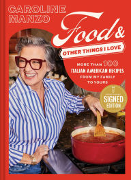 Title: Food and Other Things I Love: More Than 100 Italian American Recipes from My Family to Yours, Author: Caroline Manzo