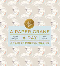 Title: A Paper Crane a Day: A Year of Mindful Folding-Origami Notepad 365 Sheets, Author: Chronicle Chronicle Books