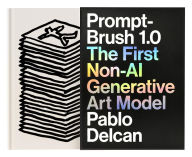 Free ebook downloads for androids Prompt-Brush 1.0: The First Non-AI Generative Art Model 9781797236636 CHM RTF MOBI in English by Pablo Delcan