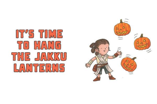 Star Wars: I Find Your Lack of Candy Disturbing: Halloween Greetings from a Galaxy Far, Far Away. .