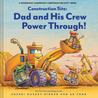 Title: Construction Site: Dad and His Crew Power Through!, Author: Sherri Duskey Rinker