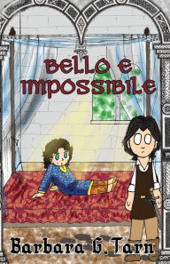 Title: Bello e Impossibile, Author: Barbara G.Tarn