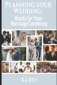 Title: Planning Your Wedding: Words for Your Marriage Ceremony, Author: B. J. Beu