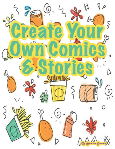 Create your own Comics & Stories: A wonderful and unique comic style layout for boys and girls to create and draw a story or comic book every day