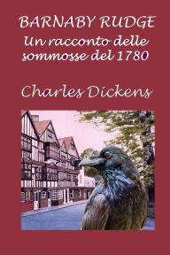 Title: Barnaby Rudge: Un racconto delle sommosse del 1780, Author: Charles Dickens