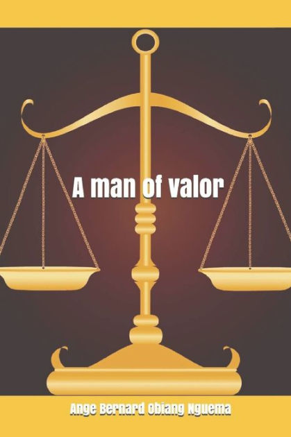 A man of valor by Ange Bernard Obiang Nguema, Paperback | Barnes & Noble®