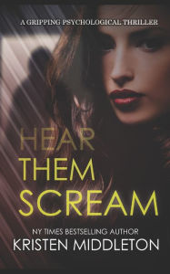 Title: HEAR THEM SCREAM, Author: Kristen Middleton