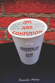 Title: Love and Confusion at the Screenplay Cafe, Author: Stanislav Meiner