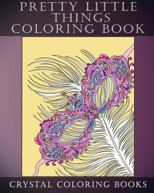 Pretty Little Things Coloring Book: 30 Beautiful Design Original Relaxing & Creative Art Coloring Book With Quality Paper.