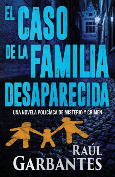 El caso de la familia desaparecida: Una novela policï¿½aca de misterio y crimen