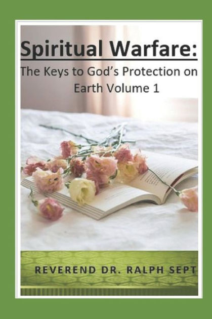 Spiritual Warfare: The Keys to God's Protection on Earth by Reverend Dr ...