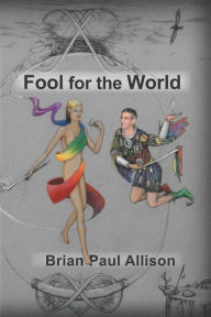 Title: Fool for the World, Author: Brian Paul Allison