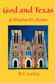 Title: God and Texas: A Shepherd's Psalm, Author: Michael Luckey