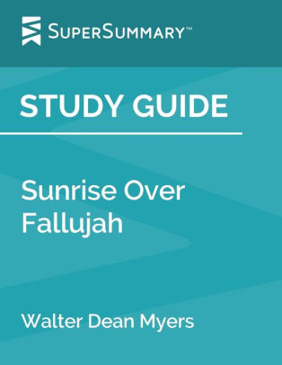 Study Guide: Sunrise Over Fallujah by Walter Dean Myers (SuperSummary
