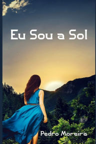 Title: Eu Sou a Sol, Author: Pedro Moreira