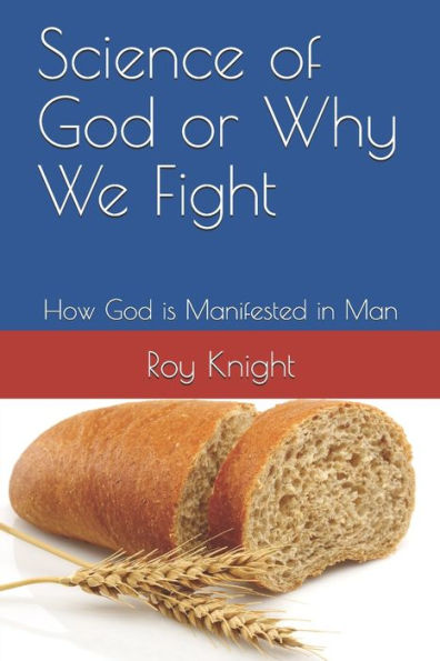 Science of God or Why We Fight: How God is Manifested in Man