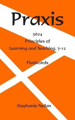 Praxis Flash Cards: Principles of Learning and Teaching, 7-12, 5624