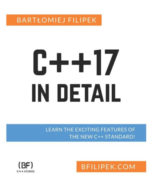 C++17 In Detail: Learn the Exciting Features of The New C++ Standard!