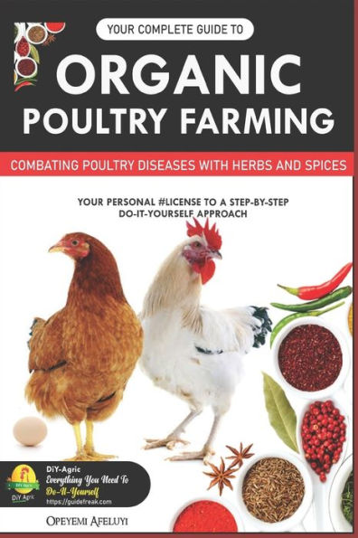 Your Complete Guide to Organic Poultry Farming: Using Herbs and Spices to Replace Harmful Antibiotics