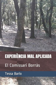 Title: EXPERIÉNCIA MAL APLICADA: El Comissari Borràs, Author: Tessa Barlo