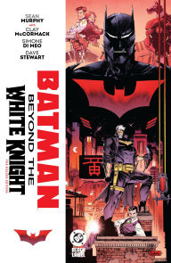 Title: Batman: Beyond the White Knight: The Deluxe Edition, Author: Sean Murphy