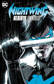 Title: Nightwing: Rebirth Omnibus, Author: Tim Seeley