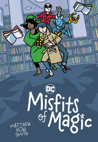 Title: DC Misfits of Magic, Author: Matthew Smith Dow