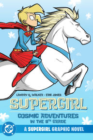 Title: Supergirl: Cosmic Adventures in the 8th Grade (New Edition), Author: Landry Q. Walker