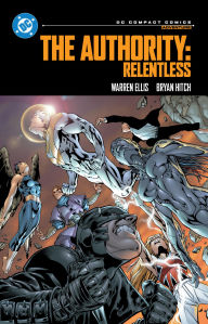 It books free download pdf The Authority: Relentless: DC Compact Comics Edition 9781799501992 by Warren Ellis, Bryan Hitch, Philip Jimenez English version