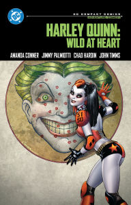 Title: Harley Quinn: Wild at Heart: DC Compact Comics Edition, Author: Amanda Conner