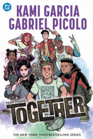 Title: Teen Titans: Together, Author: Kami Garcia