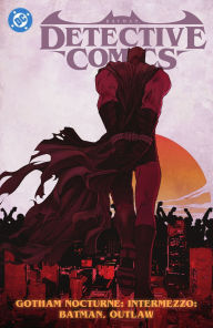 Batman: Detective Comics Vol. 4: Gotham Nocturne Intermezzo: Batman, Outlaw