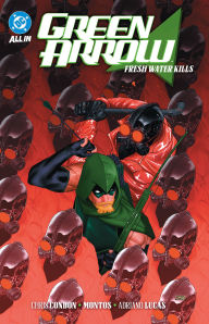 Free download german books Green Arrow Vol. 4: Fresh Water Kills (English literature) 9781799505174 by Chris Condon, Joshua Williamson, Osvaldo Pestana Montpeller, Amancay Nahuelpan