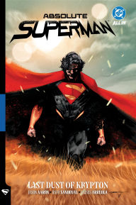 Title: Absolute Superman Vol. 1: Last Dust of Krypton, Author: Jason Aaron
