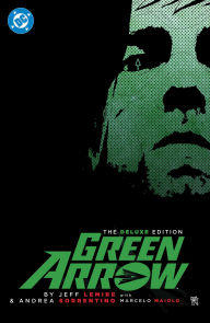 Title: Green Arrow By Jeff Lemire and Andrea Sorrentino: The Deluxe Edition (New Edition), Author: Jeff Lemire