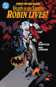 Title: From the DC Vault: Death in the Family: Robin Lives!, Author: J.M. DeMatteis