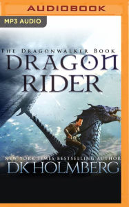 Title: Dragon Rider, Author: D.K. Holmberg