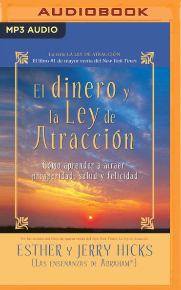 El dinero y la ley de la atraccion: Aprender a atraer riqueza, salud y felicidad