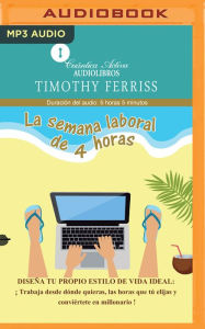 Title: La semana laboral de 4 horas (Narracion en Castellano), Author: Timothy Ferriss