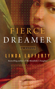 Title: Fierce Dreamer: A Novel, Author: Linda Lafferty