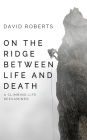 On the Ridge Between Life and Death: A Climbing Life Reexamined