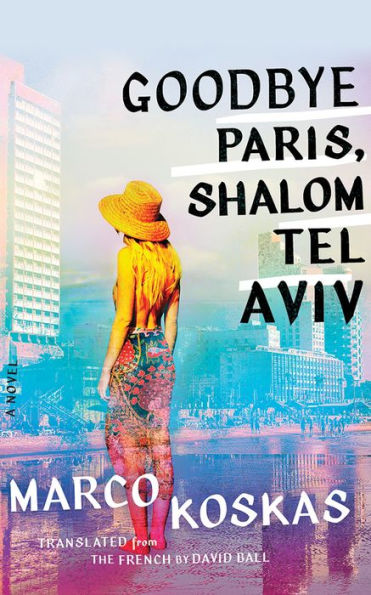 Goodbye Paris, Shalom Tel Aviv: A Novel